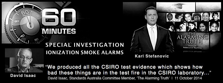 'The Alarming Truth', 60 Minutes shocking story about the ionization type of smoke alarm in hundreds of millions of homes around the world. 